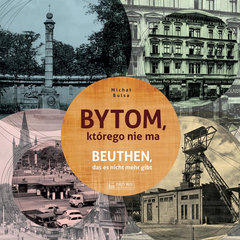 okładka. kolaż 4 zdjęć Bytomia: Hotel Lomnic, Szyb Krystyna, Kolumna Maryjna na Rynku, kamienica