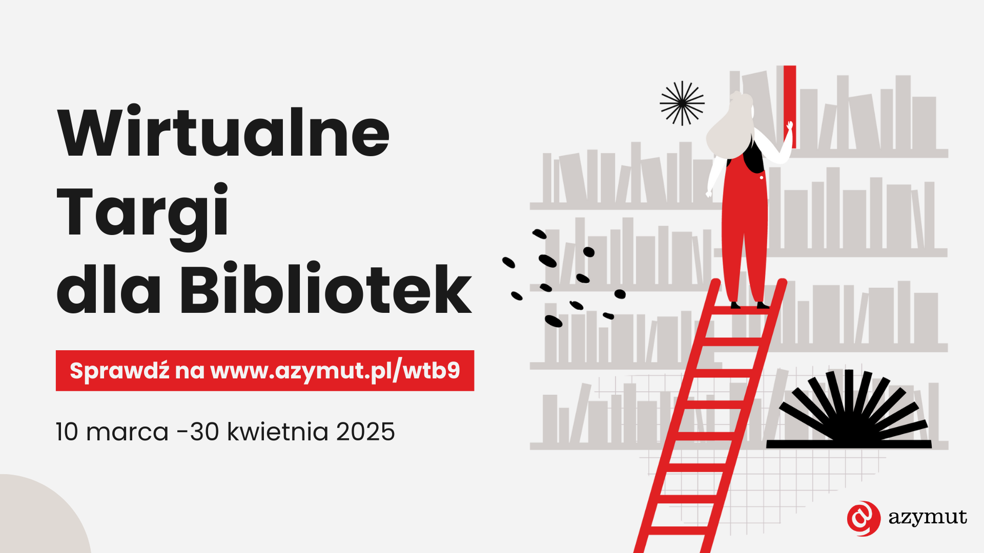 Napis: Wirtualne Targi dla Bibliotek Sprawdź na www.azymut.pl/wtb9 10 marca - 30 kwietnia 2025