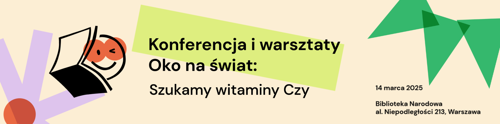 Napis: Konferencja i warsztaty Oko na świat: szukamy witaminy Czy, 14 marca 2025, Biblioteka Narodowa, al. Niepodległości , Warszawa