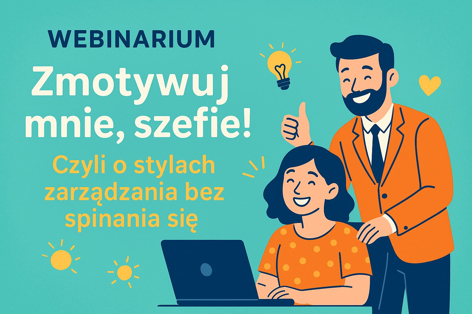 Prosta grafika w granatowo-pomarańczowej kolorystyce. Uśmiechnięta kobieta przed komputerem, za nią stoi mężczyzna. Unsi kciuk w górę i też się uśmiecha. napis webinarium.